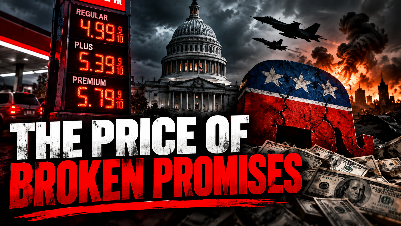 Dark political illustration featuring the U.S. Capitol, soaring fighter jets, explosions, rising gas prices, scattered dollar bills, and a cracked Republican elephant symbol, with bold red and white text reading “The Price of Broken Promises.”